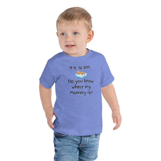 10pm Wheres Mommy, Toddler Short Sleeve Tee